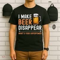 I Make Beer Disappear Whats Your Superpower Funny Drinking T-Shirt thumb 6
