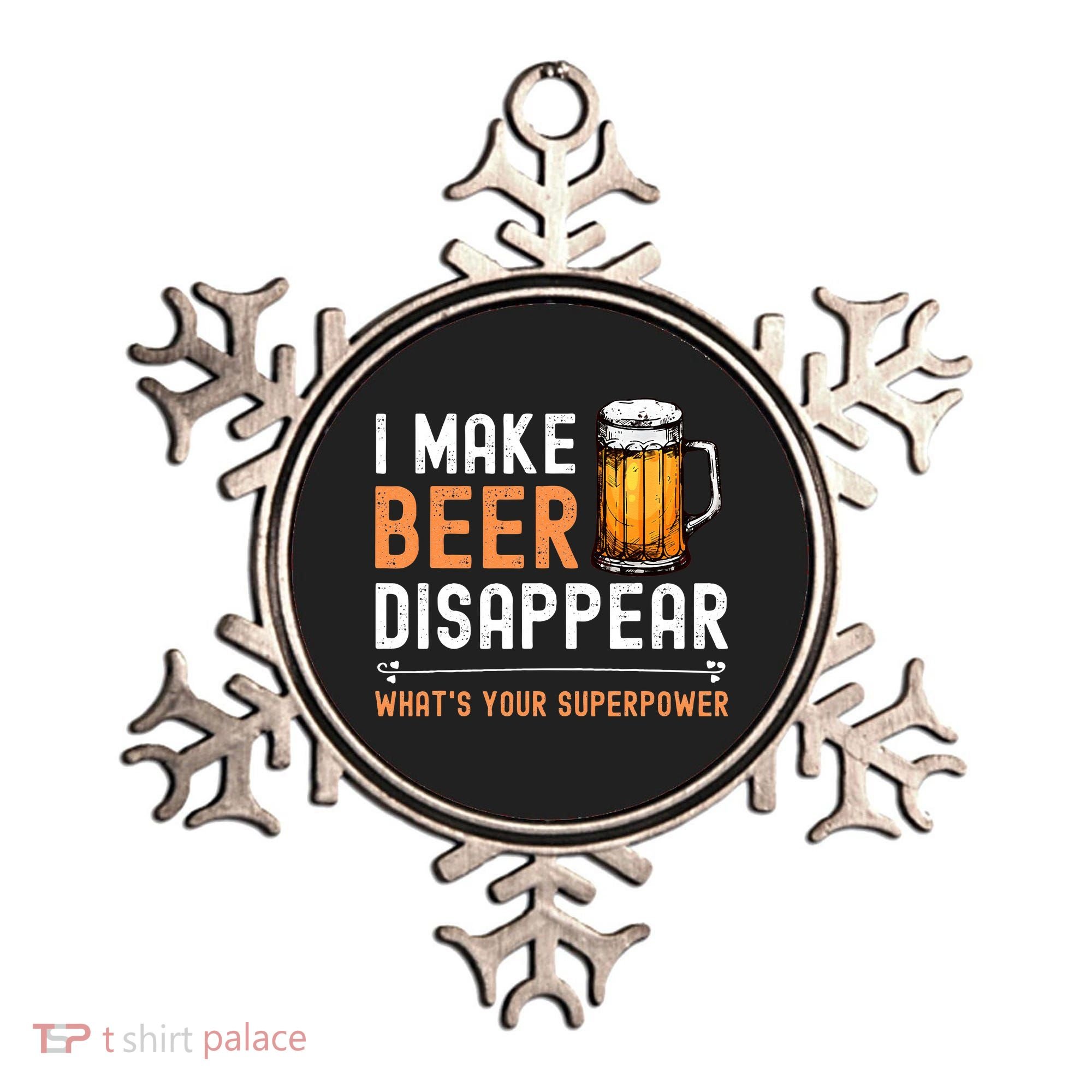 I Make Beer Disappear Whats Your Superpower Funny Drinking Ornament