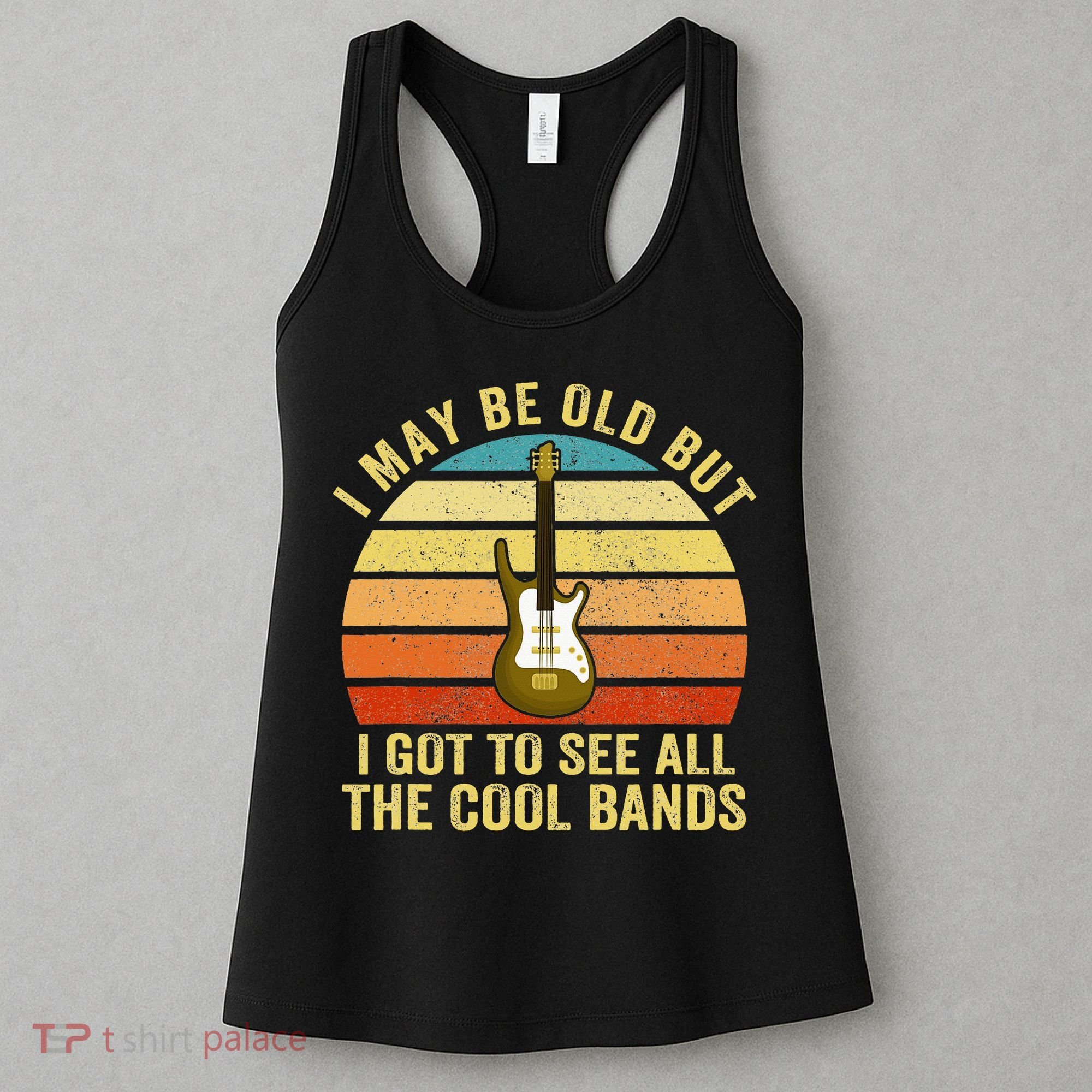 I May Be Old But I Got To See All The Cool Bands Women's Tank Top