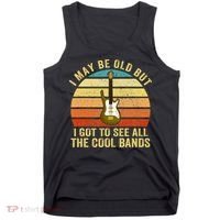 I May Be Old But I Got To See All The Cool Bands Tank Top thumb 0