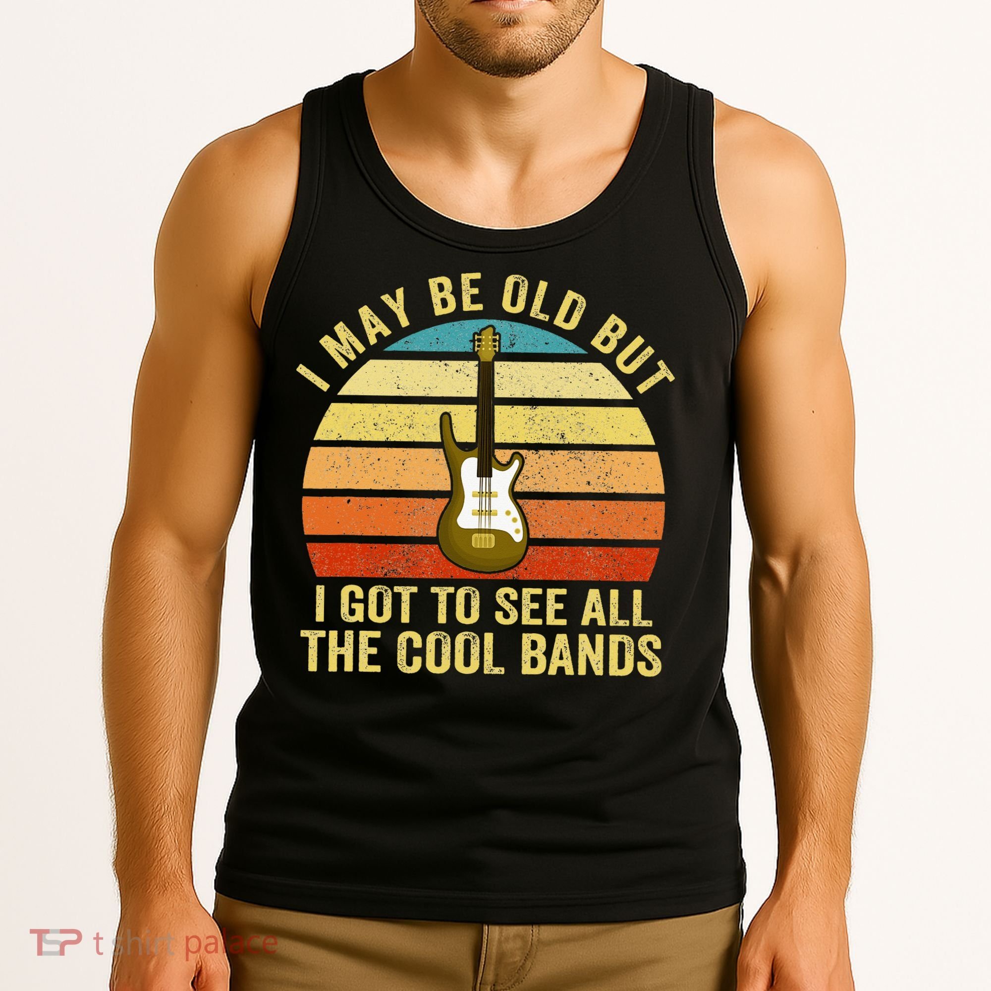 I May Be Old But I Got To See All The Cool Bands Tank Top