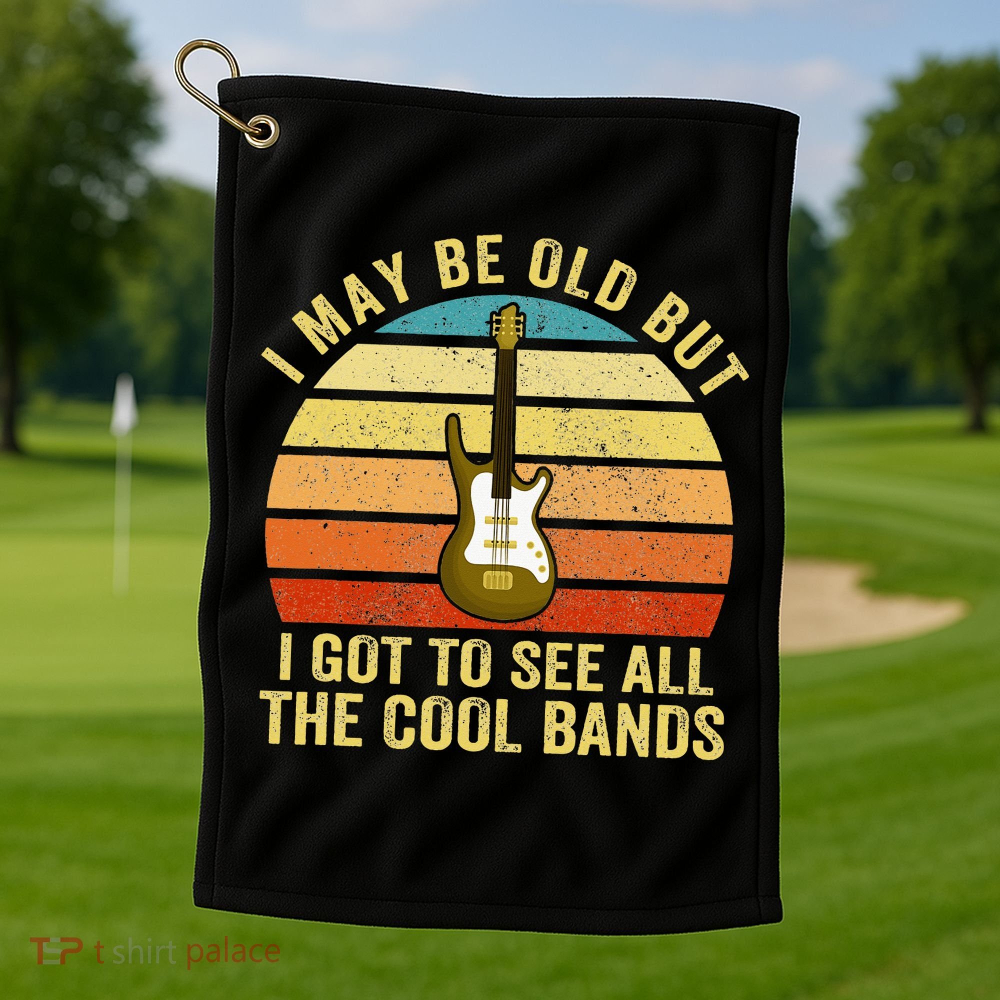 I May Be Old But I Got To See All The Cool Bands Golf Towel