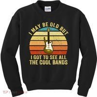 I May Be Old But I Got To See All The Cool Bands Kids Sweatshirt thumb 0