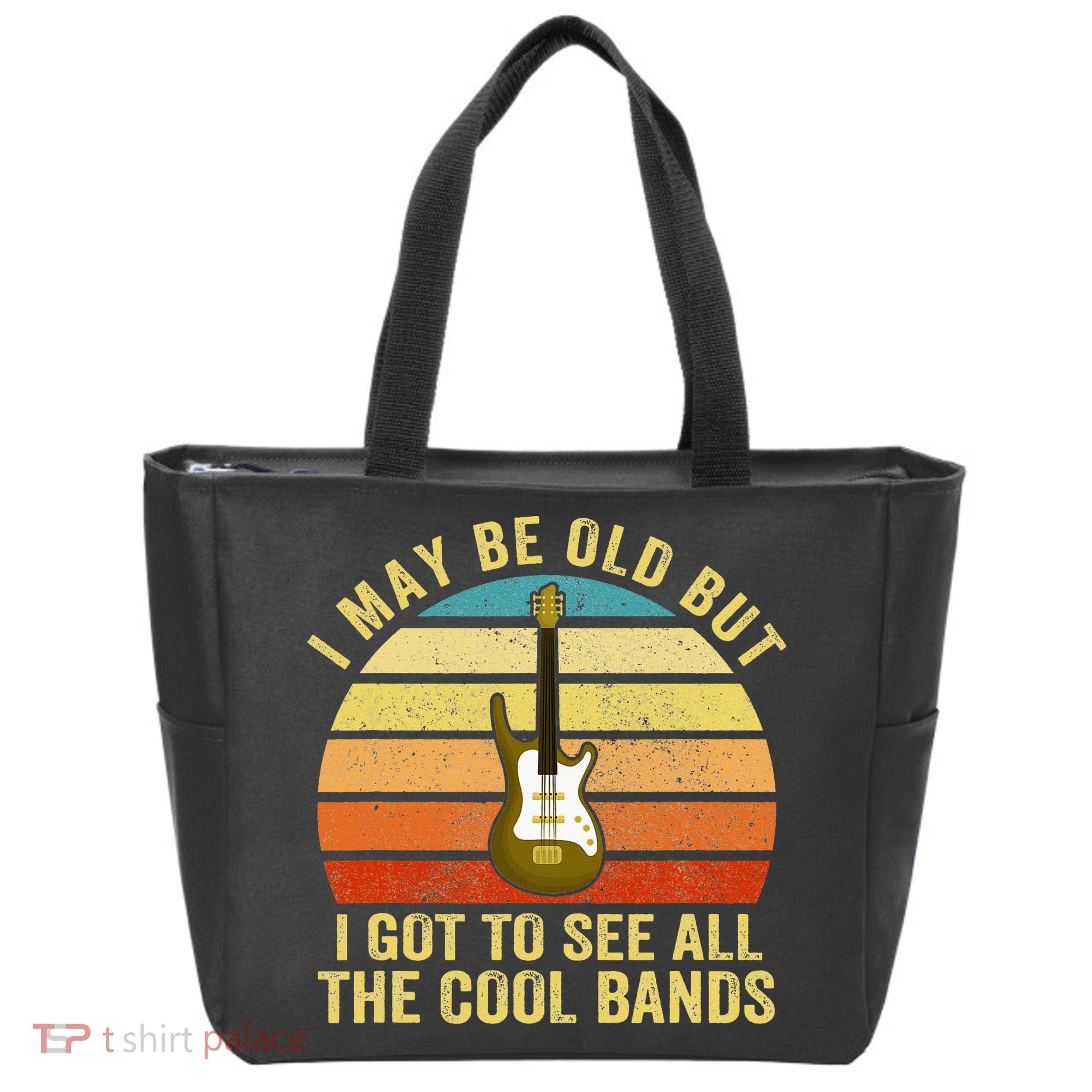 I May Be Old But I Got To See All The Cool Bands Tote Bag