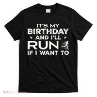 It’S My Birthday And I’Ll Run If I Want To Fun Runner’S T-Shirt thumb 0