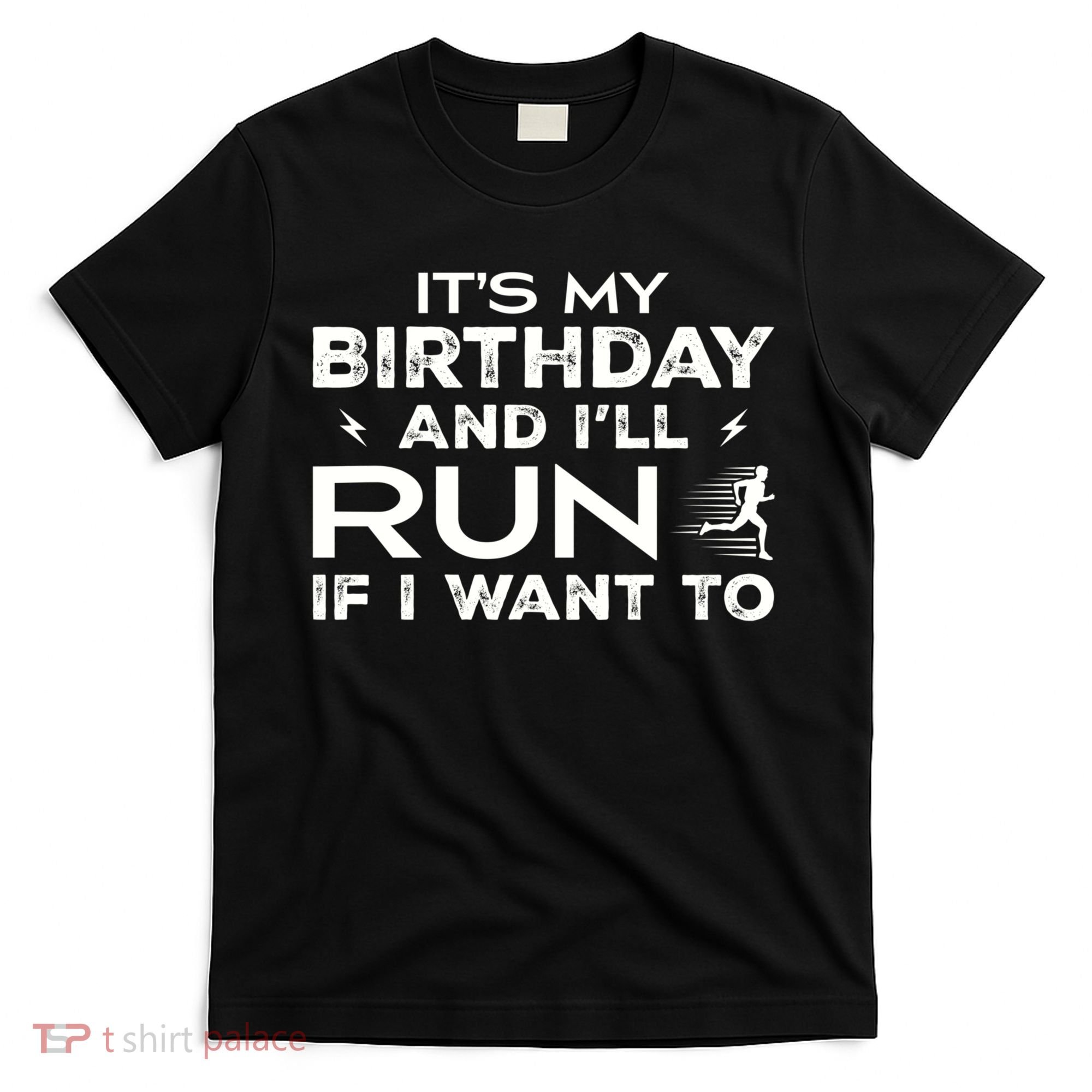 It’S My Birthday And I’Ll Run If I Want To Fun Runner’S T-Shirt