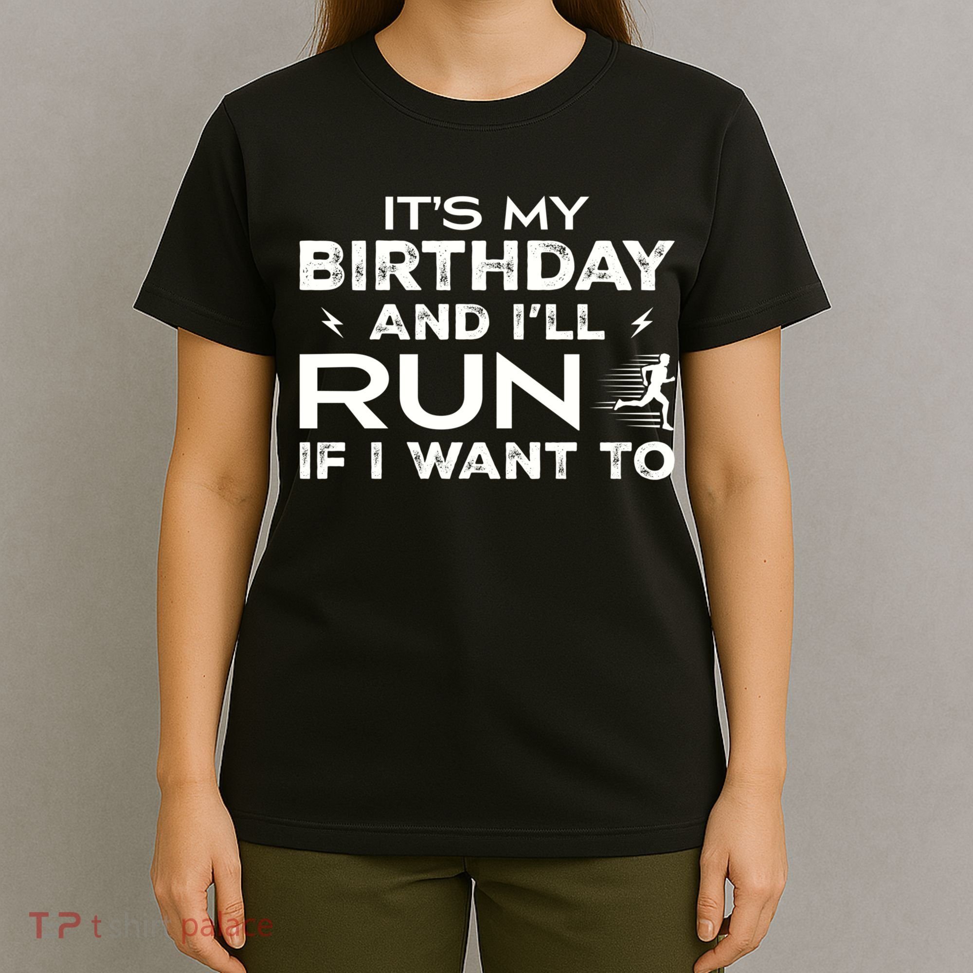 It’S My Birthday And I’Ll Run If I Want To Fun Runner’S T-Shirt