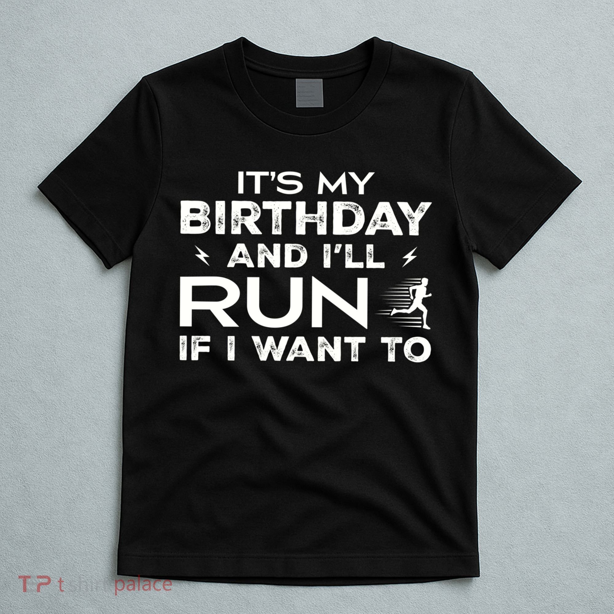 It’S My Birthday And I’Ll Run If I Want To Fun Runner’S T-Shirt