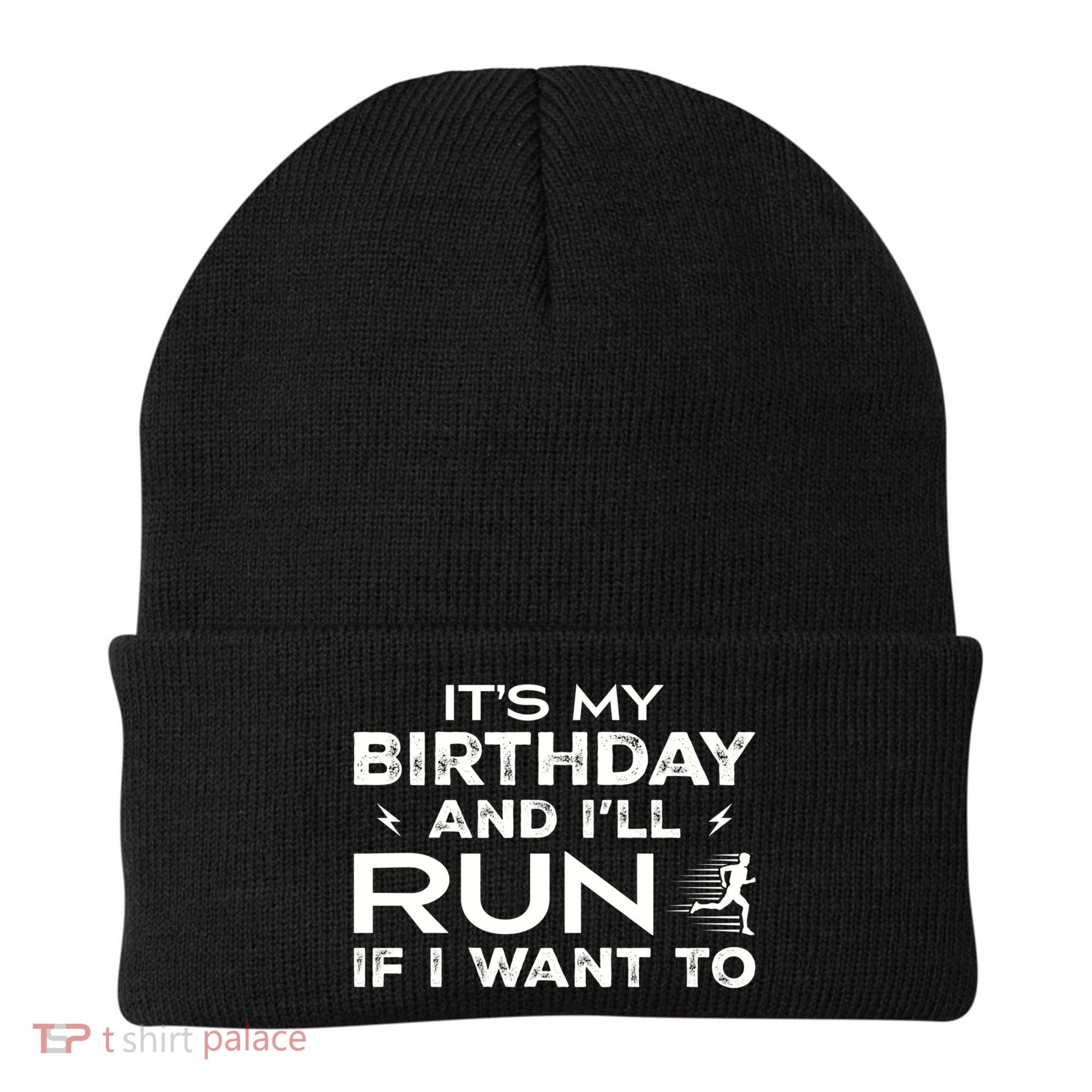 It’S My Birthday And I’Ll Run If I Want To Fun Runner’S Beanie