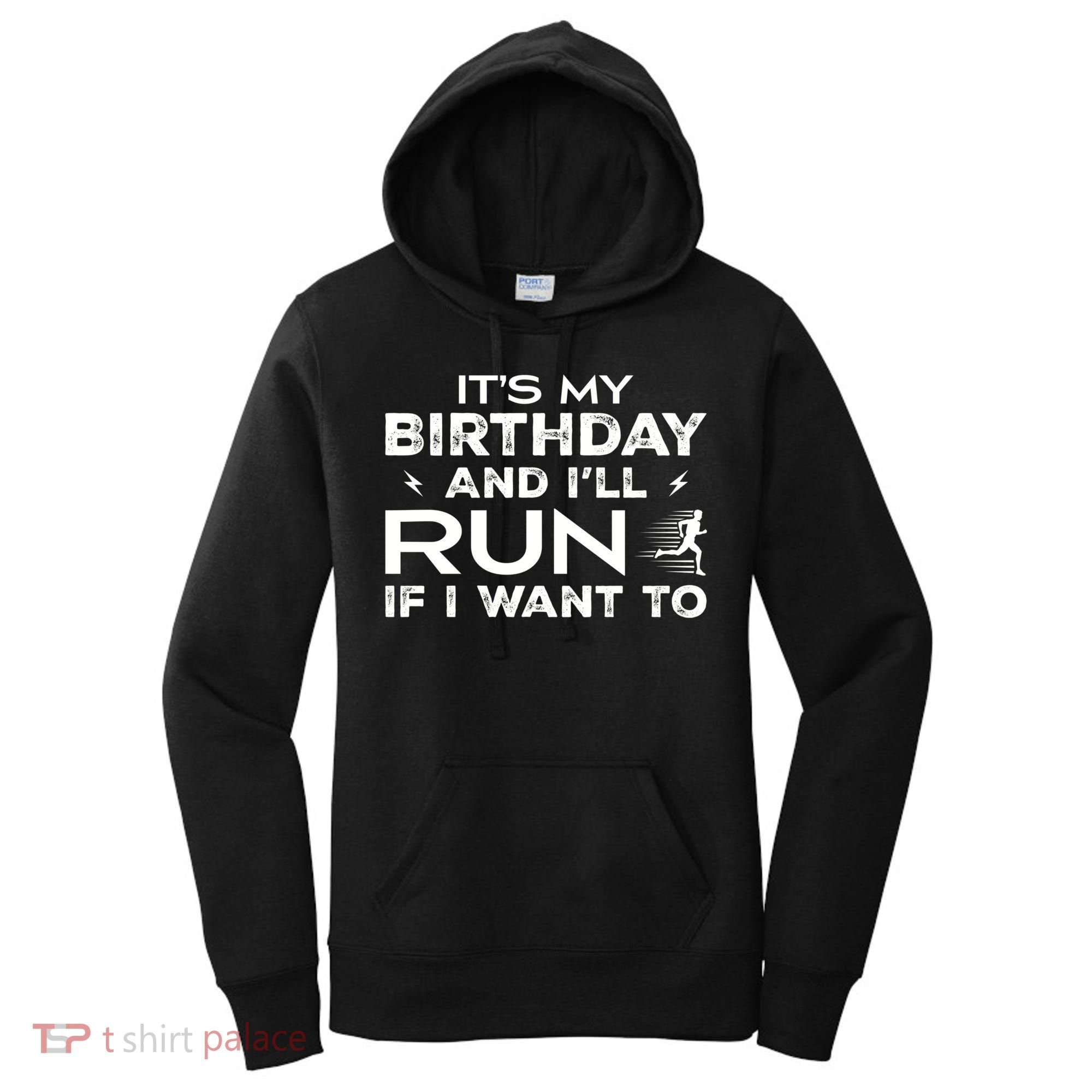 It’S My Birthday And I’Ll Run If I Want To Fun Runner’S Women's Hoodie