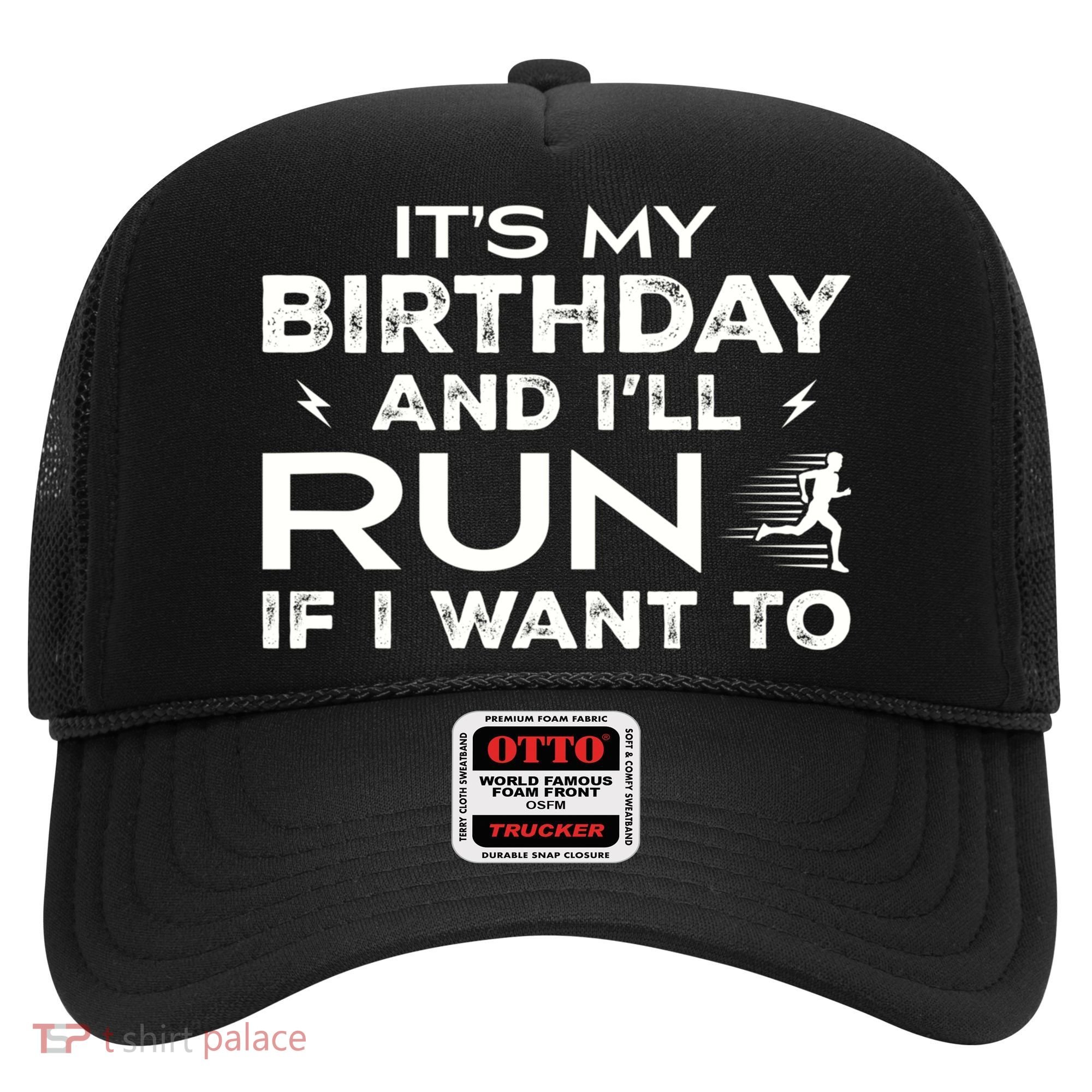 It’S My Birthday And I’Ll Run If I Want To Fun Runner’S Hat