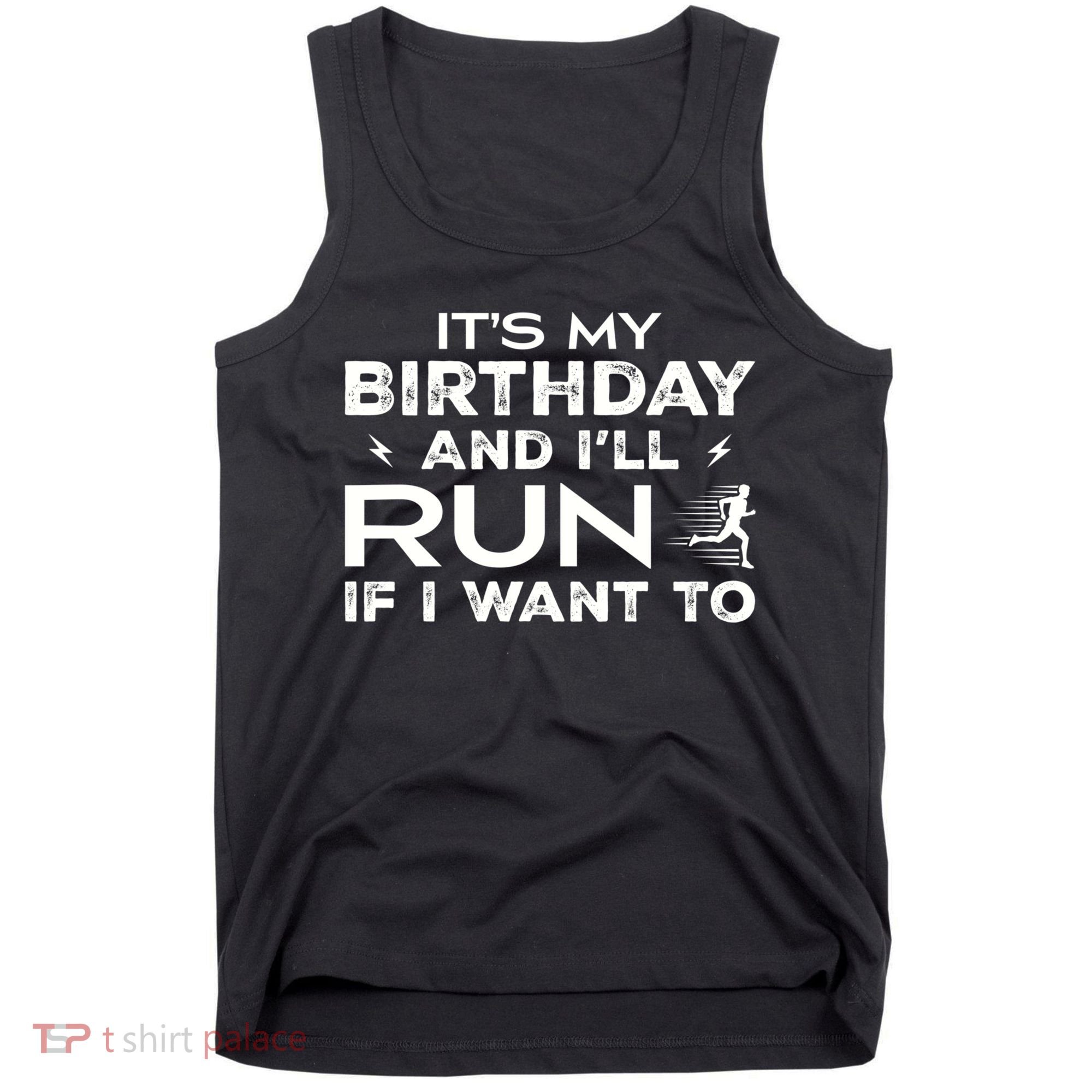 It’S My Birthday And I’Ll Run If I Want To Fun Runner’S Tank Top