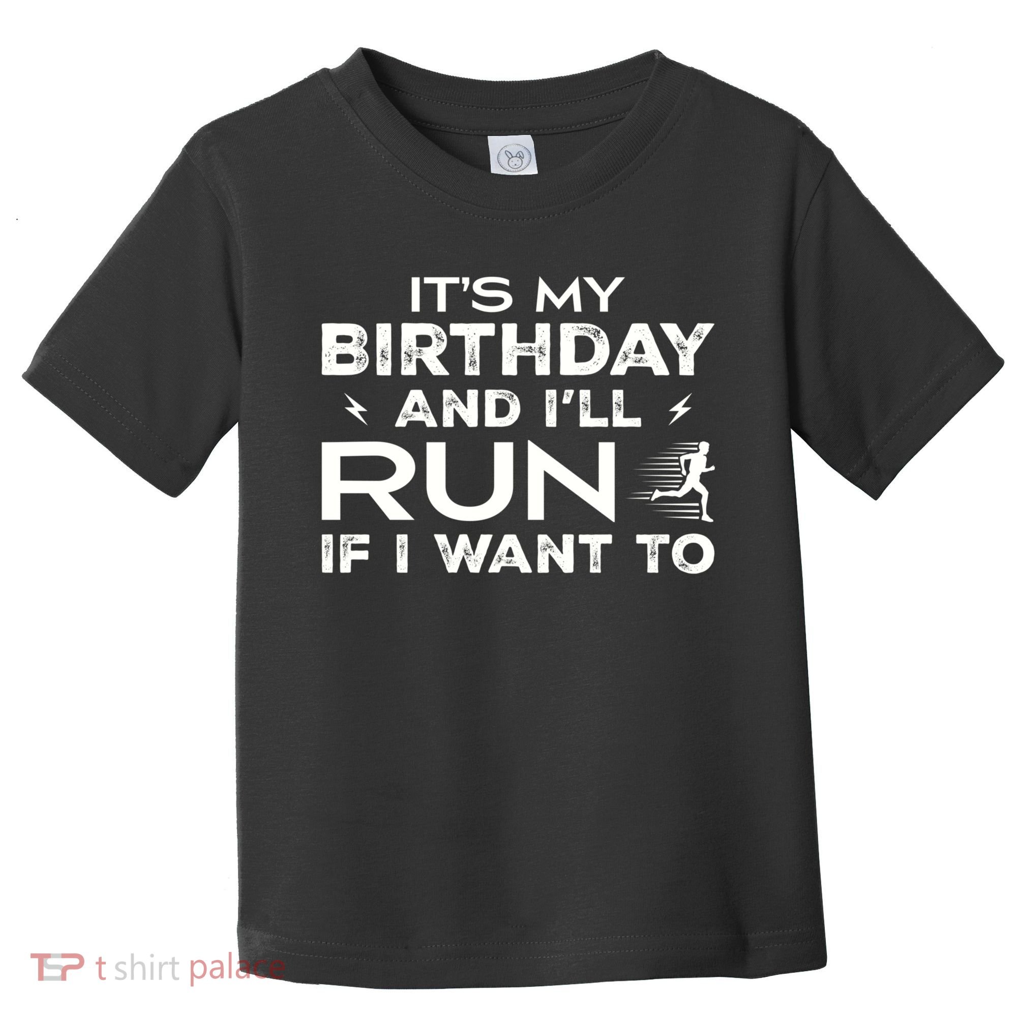 It’S My Birthday And I’Ll Run If I Want To Fun Runner’S Toddler T-Shirt