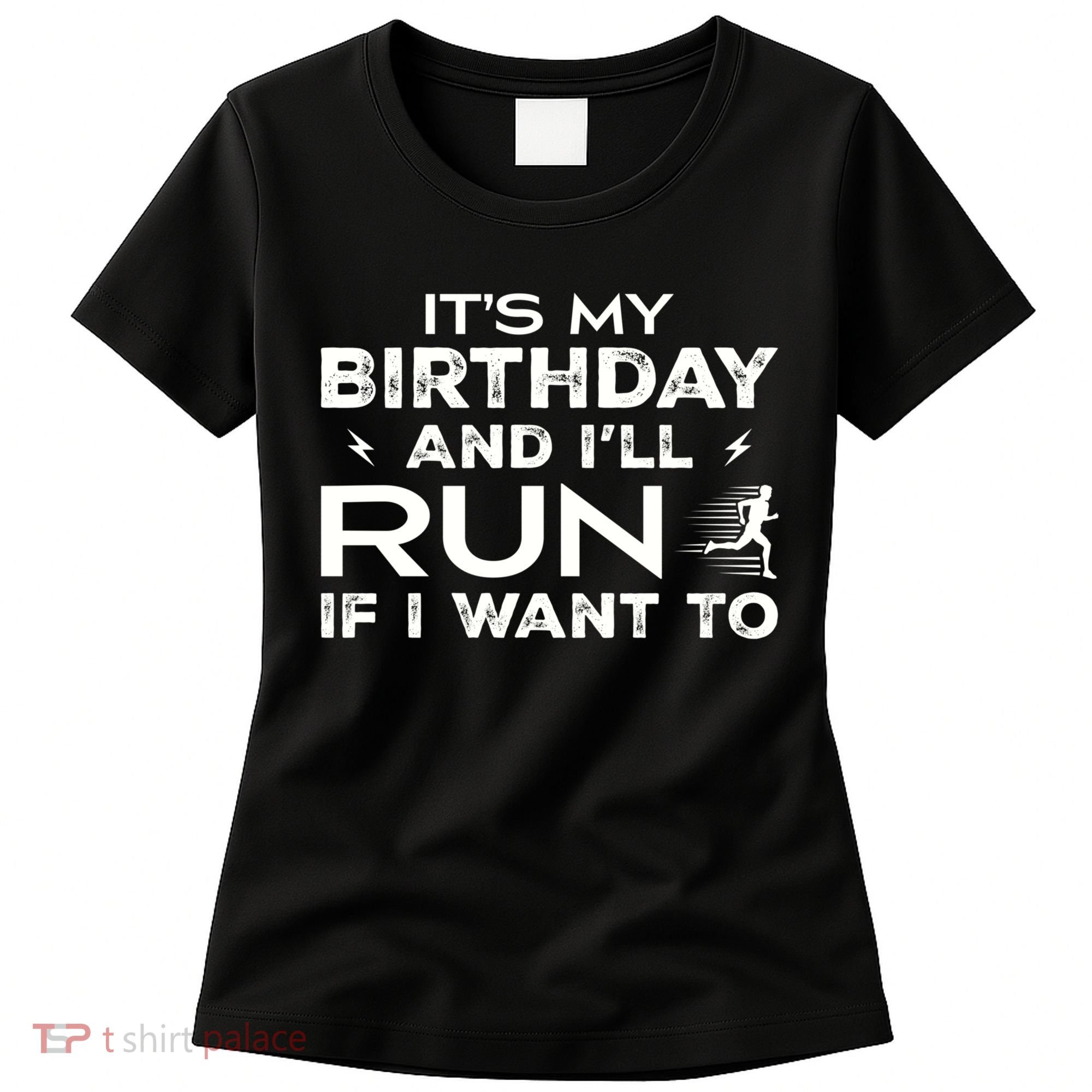 It’S My Birthday And I’Ll Run If I Want To Fun Runner’S Women's T-Shirt