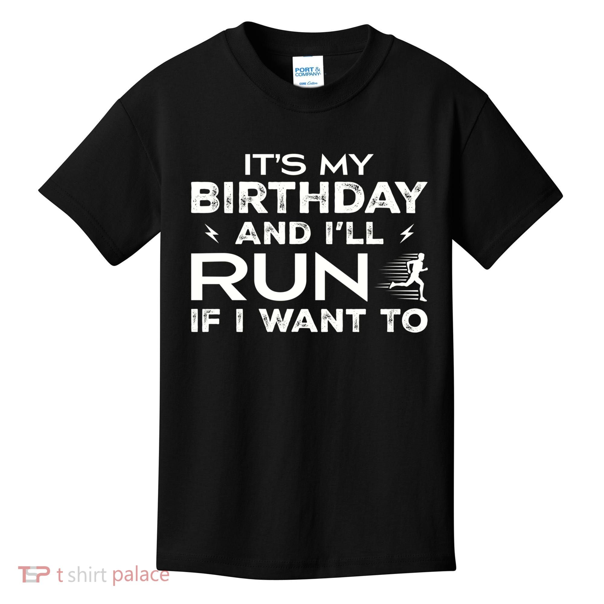 It’S My Birthday And I’Ll Run If I Want To Fun Runner’S Kids T-Shirt