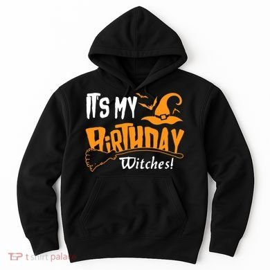 Its My Birthday Witch Halloween October Birthday Hoodie