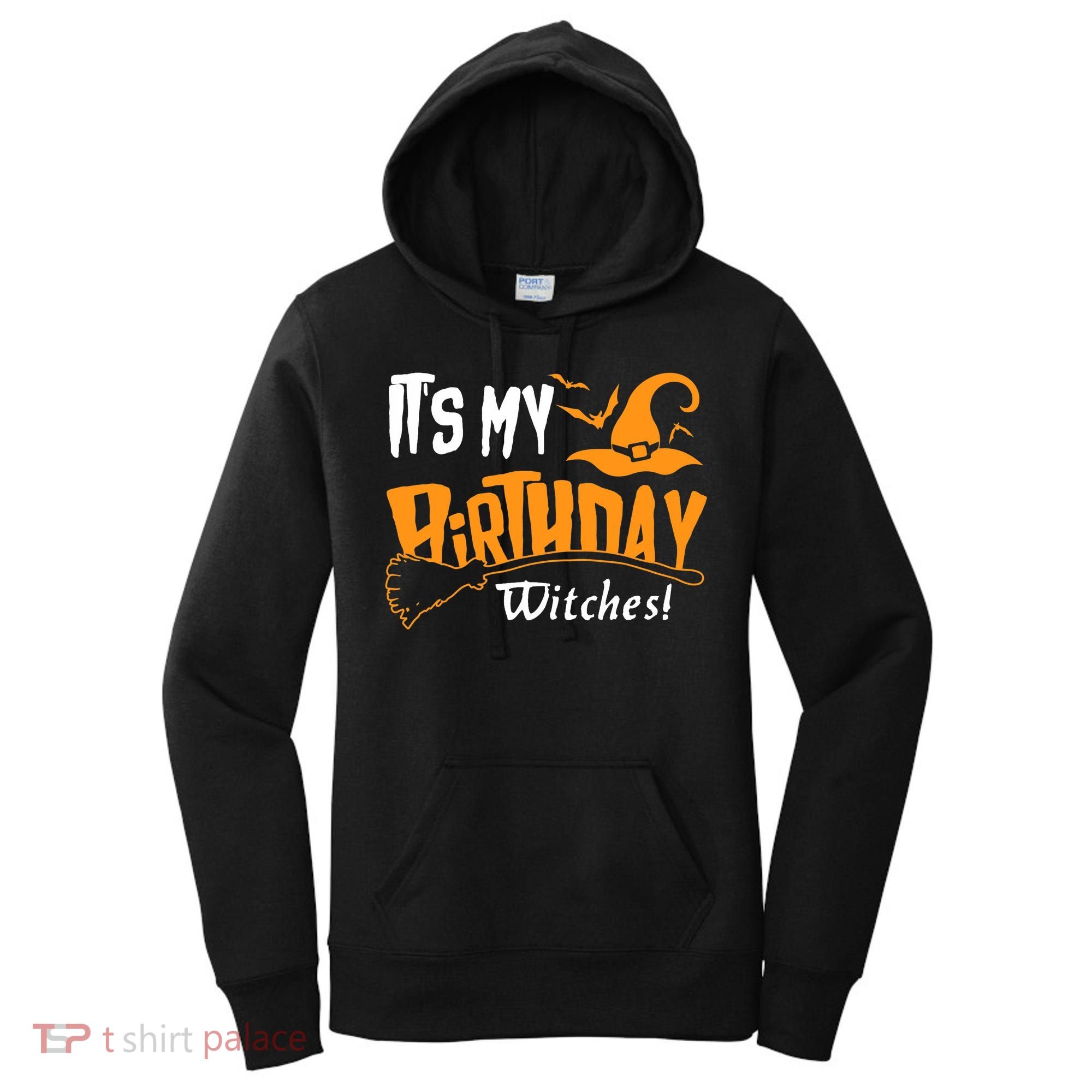 Its My Birthday Witch Halloween October Birthday Women's Hoodie