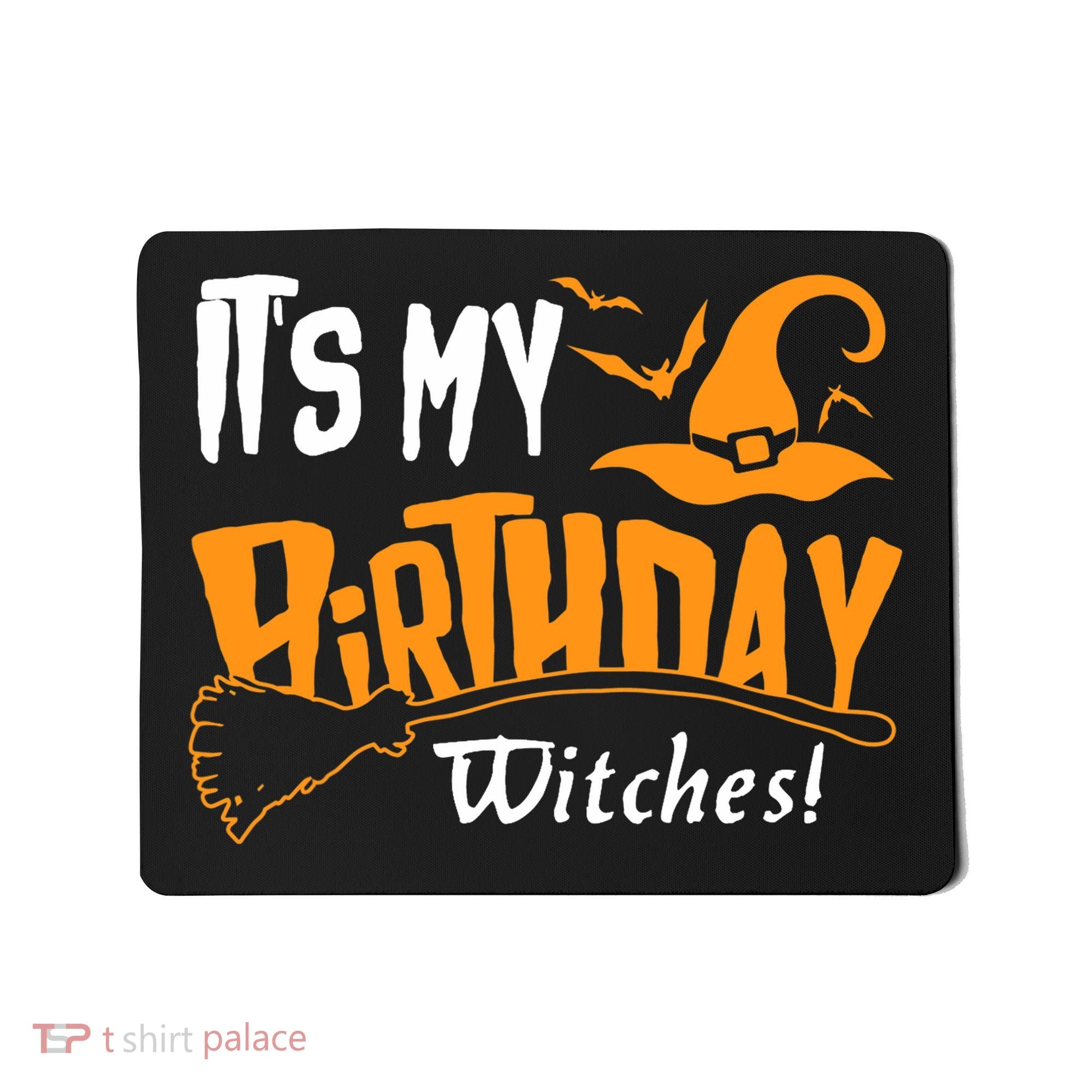 Its My Birthday Witch Halloween October Birthday Mousepad