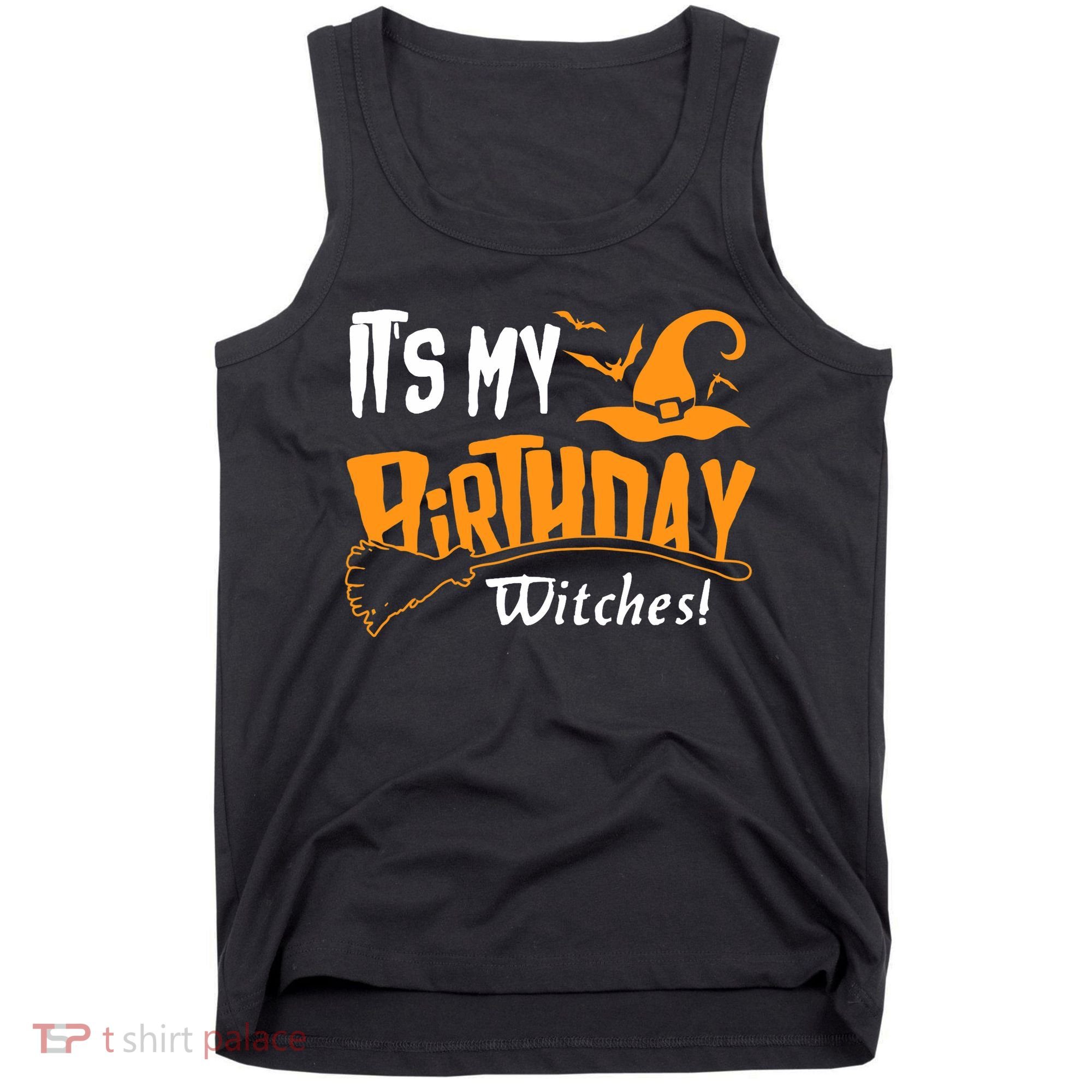 Its My Birthday Witch Halloween October Birthday Tank Top
