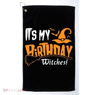 Its My Birthday Witch Halloween October Birthday Golf Towel
