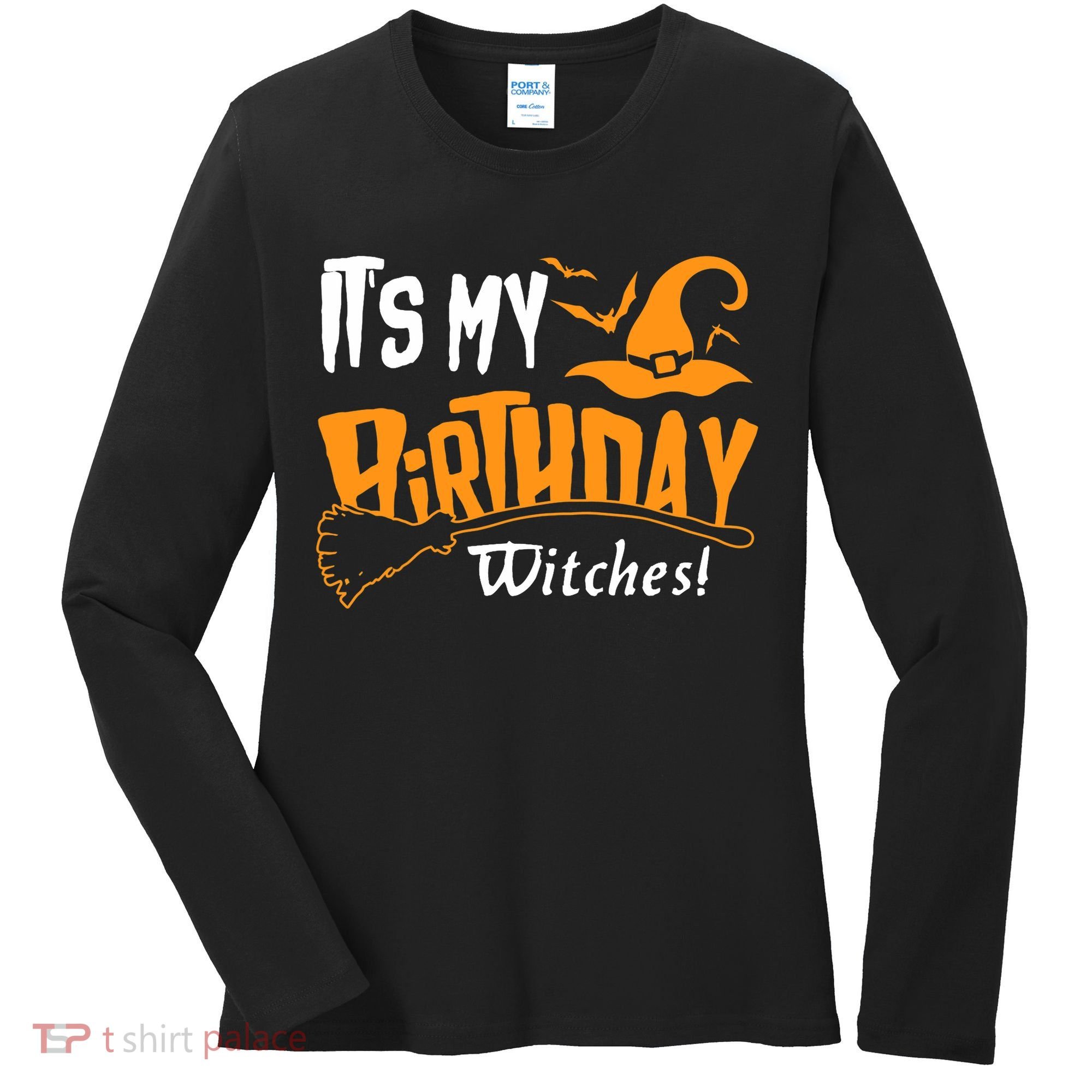 Its My Birthday Witch Halloween October Birthday Women's Long Sleeve Shirt