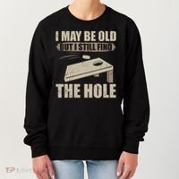 I May Be Old But I Still Find The Hole Cornhole Women's Sweatshirt thumb 0