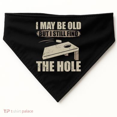 I May Be Old But I Still Find The Hole Cornhole USA-Made Doggie Bandana