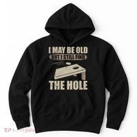 I May Be Old But I Still Find The Hole Cornhole Hoodie thumb 0