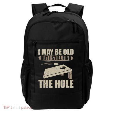 I May Be Old But I Still Find The Hole Cornhole Backpack