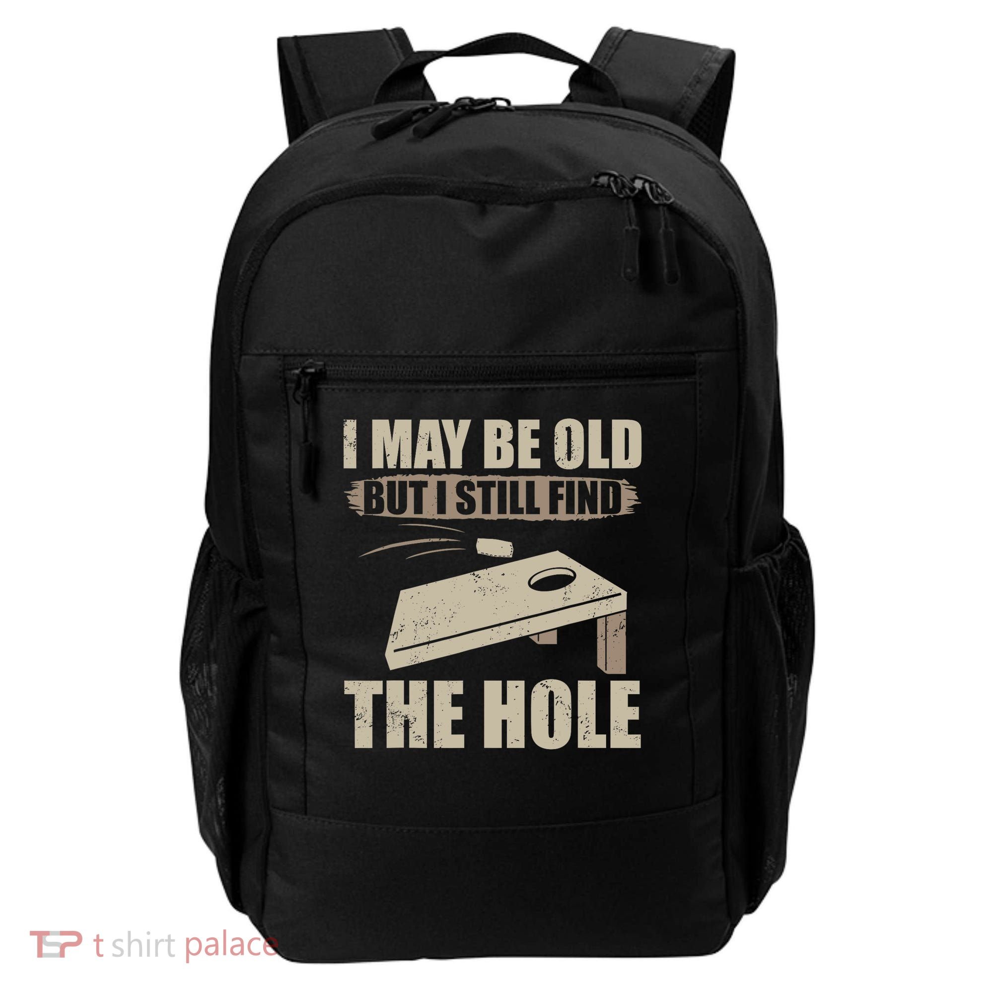 I May Be Old But I Still Find The Hole Cornhole Backpack