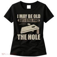 I May Be Old But I Still Find The Hole Cornhole Women's T-Shirt thumb 0