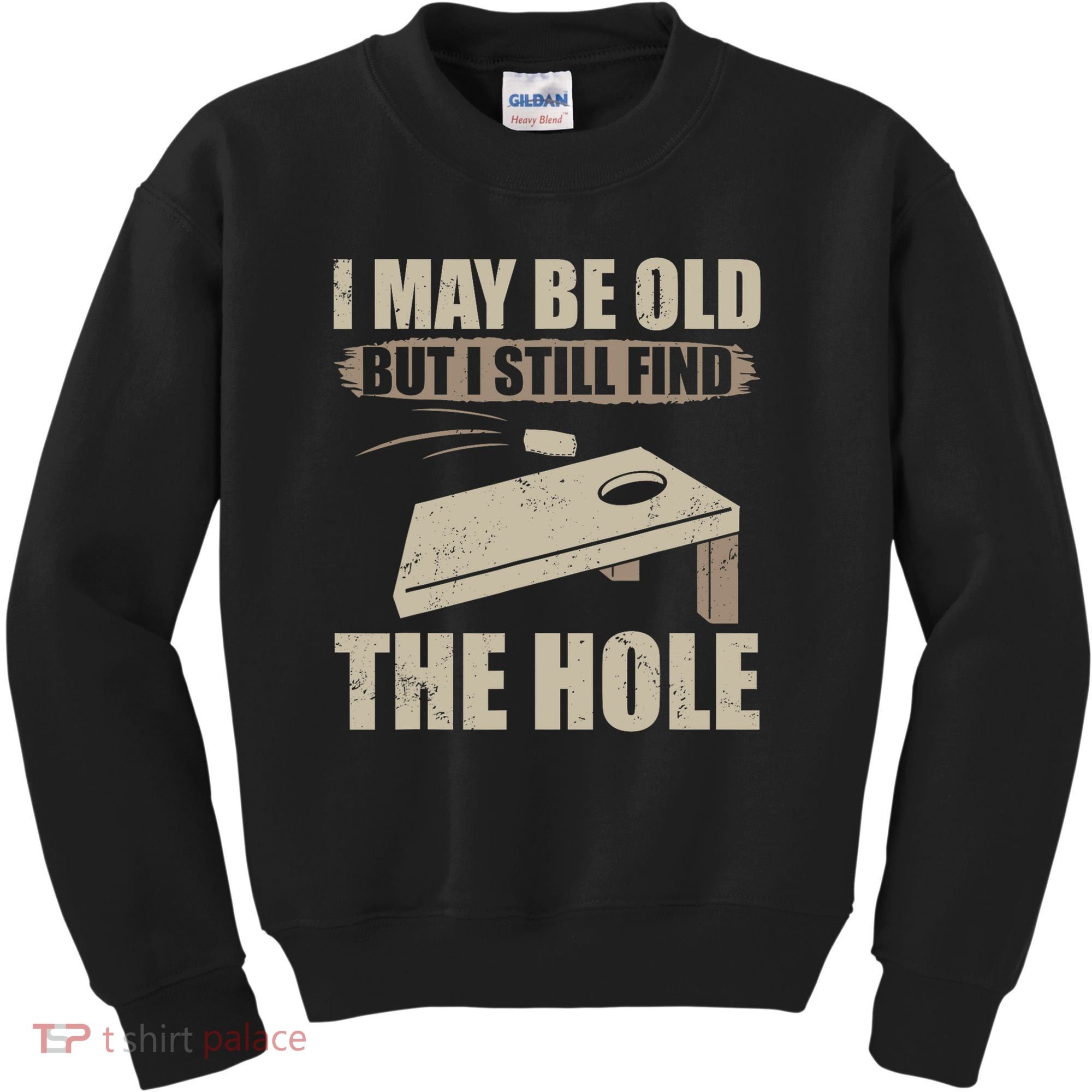 I May Be Old But I Still Find The Hole Cornhole Kids Sweatshirt