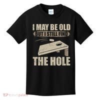 I May Be Old But I Still Find The Hole Cornhole Kids T-Shirt thumb 0
