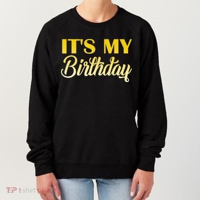 It's My Birthday Women's Sweatshirt
