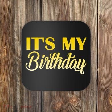 It's My Birthday Coaster