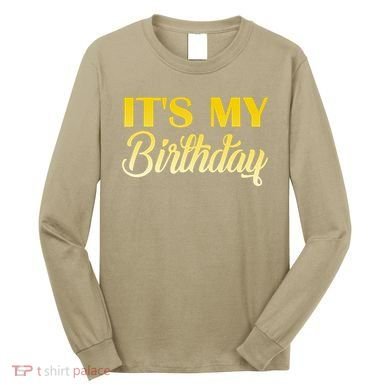 It's My Birthday Long Sleeve Shirt