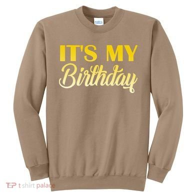 It's My Birthday Sweatshirt