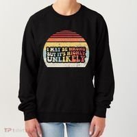 I May Be Wrong But ItS Highly Unlikely Women's Sweatshirt thumb 0