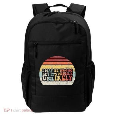 I May Be Wrong But ItS Highly Unlikely Backpack