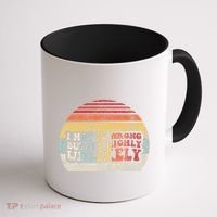 I May Be Wrong But ItS Highly Unlikely Coffee Mug thumb 1