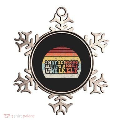 I May Be Wrong But ItS Highly Unlikely Ornament