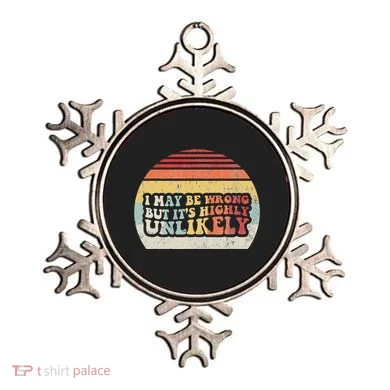 I May Be Wrong But ItS Highly Unlikely Ornament