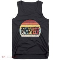I May Be Wrong But ItS Highly Unlikely Tank Top thumb 0