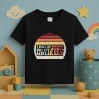 I May Be Wrong But ItS Highly Unlikely Toddler T-Shirt thumb 3