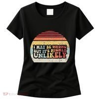 I May Be Wrong But ItS Highly Unlikely Women's T-Shirt thumb 0