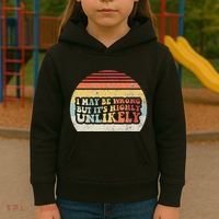 I May Be Wrong But ItS Highly Unlikely Kids Hoodie thumb 3