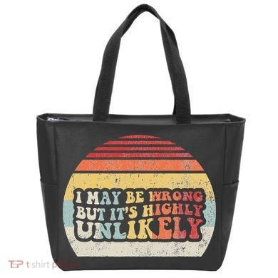I May Be Wrong But ItS Highly Unlikely Tote Bag