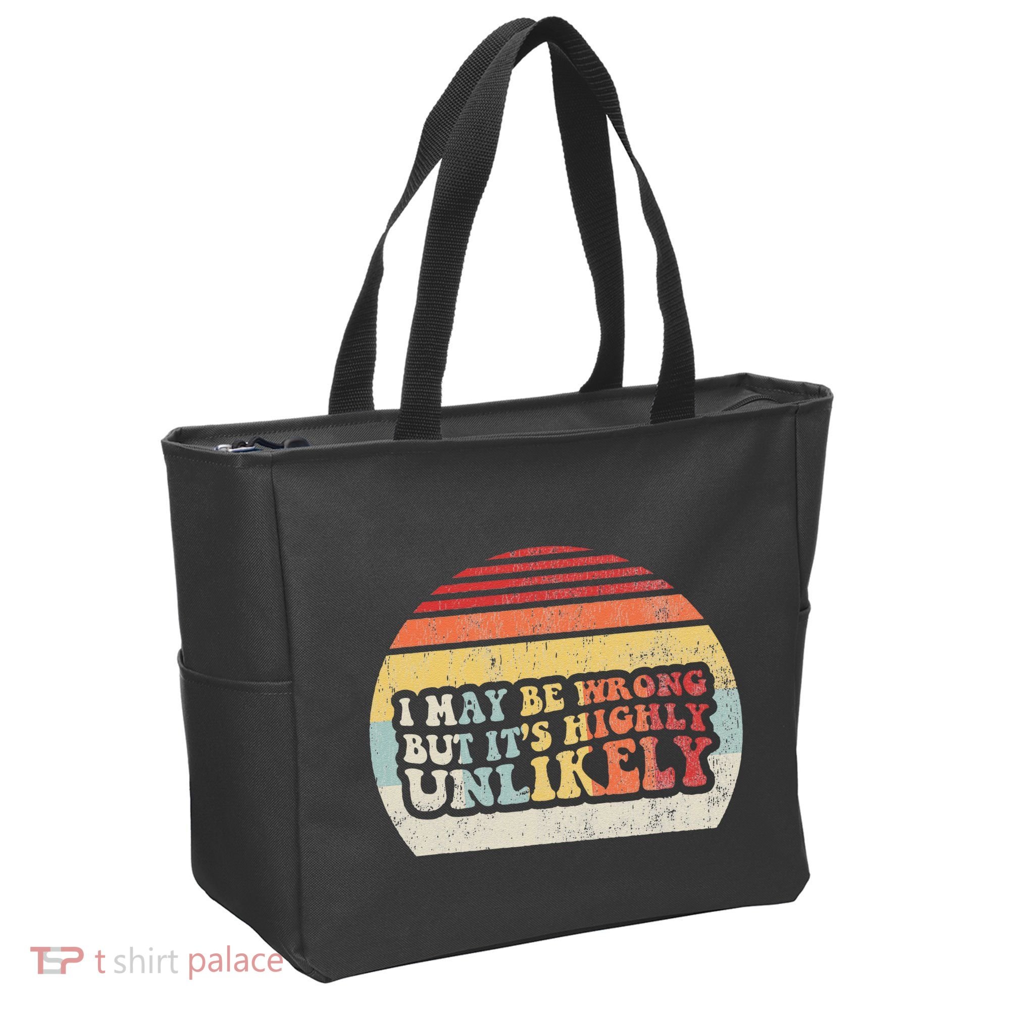 I May Be Wrong But ItS Highly Unlikely Tote Bag