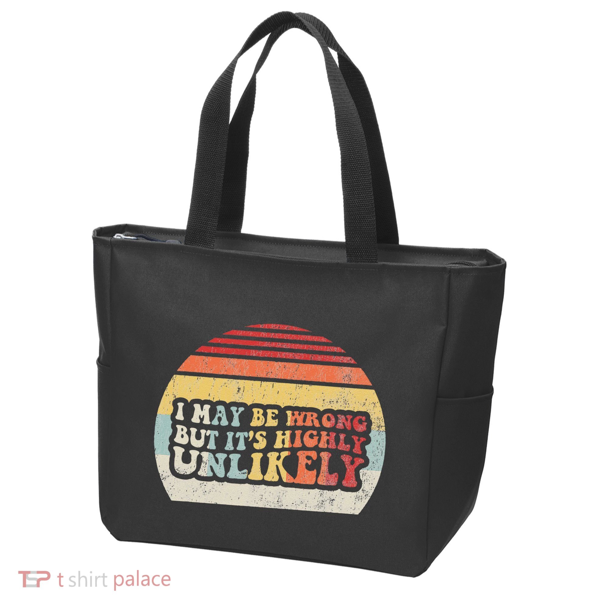 I May Be Wrong But ItS Highly Unlikely Tote Bag
