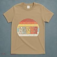 I May Be Wrong But ItS Highly Unlikely T-Shirt thumb 5